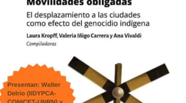 Presentarán en Bariloche un libro sobre el desplazamiento forzado de comunidades indígenas hacia las ciudades
